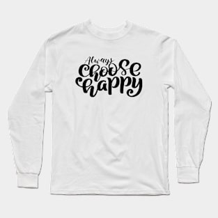 Always Choose Happy Long Sleeve T-Shirt